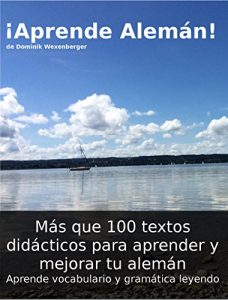 Descargar ¡Aprende Alemán! Más que 100 textos didácticos para aprender y mejorar tu alemán: Aprende vocabulario y gramática leyendo (German Edition) pdf, epub, ebook
