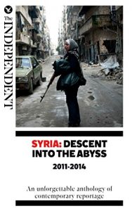 Descargar Syria: Descent Into The Abyss: An unforgettable anthology of contemporary reportag (English Edition) pdf, epub, ebook