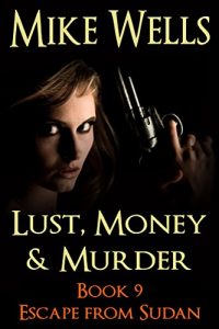 Descargar Lust, Money & Murder, Book 9 – Escape from Sudan (Free Book 1) (Lust, Money & Murder Series) (English Edition) pdf, epub, ebook