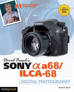 Descargar David Busch’s Sony Alpha a68/ILCA-68 Guide to Digital Photography pdf, epub, ebook