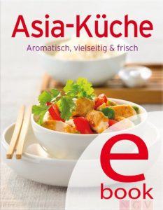 Descargar Asia-Küche: Unsere 100 besten Rezepte in einem Kochbuch (German Edition) pdf, epub, ebook