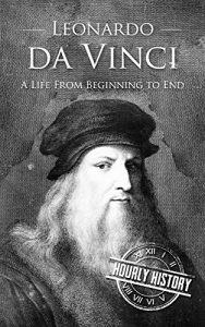 Descargar Leonardo da Vinci: A Life From Beginning to End (English Edition) pdf, epub, ebook