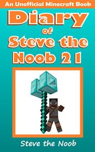 Descargar Diary of Steve the Noob 21 (An Unofficial Minecraft Book) (Minecraft Diary of Steve the Noob Collection) (English Edition) pdf, epub, ebook