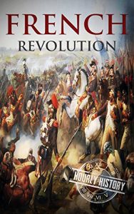 Descargar French Revolution: A History From Beginning to End (One Hour History Revolution Book 1) (English Edition) pdf, epub, ebook