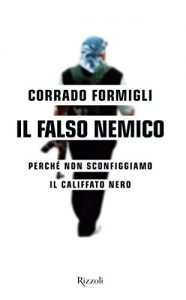 Descargar Il falso nemico: Perché non sconfiggiamo il califfato nero pdf, epub, ebook