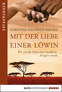 Descargar Mit der Liebe einer Löwin: Wie ich die Frau eines Samburu-Kriegers wurde (Erfahrungen. Bastei Lübbe Taschenbücher) (German Edition) pdf, epub, ebook