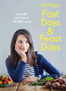 Descargar Elly Pear’s Fast Days and Feast Days: Eat Well. Feel Great. All Week Long. pdf, epub, ebook