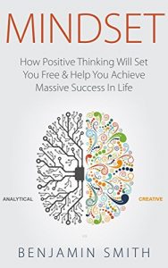 Descargar MINDSET: How Positive Thinking Will Set You Free & Help You Achieve Massive Success In Life (Mindset, Mindset Techniques, Positive Mindset, Success Mindset, Self Help, Motivation) (English Edition) pdf, epub, ebook