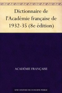 Descargar Dictionnaire de l’Académie française de 1932-35 (8e édition) (French Edition) pdf, epub, ebook