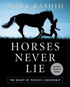 Descargar Horses Never Lie: The Heart of Passive Leadership pdf, epub, ebook