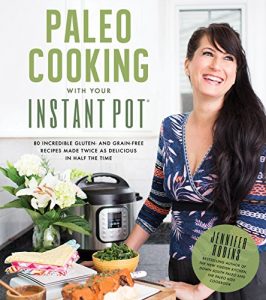 Descargar Paleo Cooking With Your Instant Pot: 80 Incredible Gluten- and Grain-Free Recipes Made Twice as Delicious in Half the Time pdf, epub, ebook