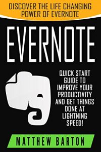 Descargar Evernote: Discover The Life Changing Power of Evernote. Quick Start Guide To Improve Your Productivity And Get Things Done At Lightning Speed! (Evernote, … Management, Evernote Tips) (English Edition) pdf, epub, ebook