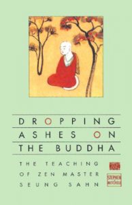 Descargar Dropping Ashes on the Buddha: The Teachings of Zen Master Seung Sahn pdf, epub, ebook