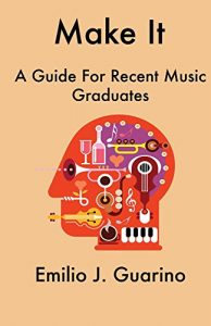 Descargar Make It: A Guide For Recent Music Graduates (English Edition) pdf, epub, ebook