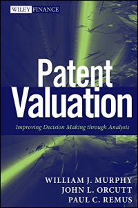 Descargar Patent Valuation: Improving Decision Making through Analysis (Wiley Finance) pdf, epub, ebook