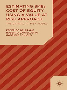 Descargar Estimating SMEs Cost of Equity Using a Value at Risk Approach: The Capital at Risk Model pdf, epub, ebook