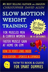 Descargar SLOW MOTION WEIGHT TRAINING – FOR MUSCLED MEN & CURVIER WOMEN – FASTER MUSCLE GAIN AT HOME OR GYM – HOW TO VIDEO LINKS INSIDE (Weight Training, Bodybuilding) … GUIDE FOR SMART DUMMIES 2) (English Edition) pdf, epub, ebook