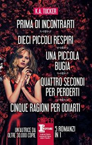 Descargar Prima di incontrarti – Dieci piccoli respiri – Una piccola bugia – Quattro secondi per perderti – Cinque ragioni per odiarti (eNewton Narrativa) (Italian Edition) pdf, epub, ebook