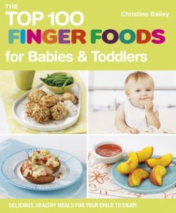 Descargar The Top 100 Finger Foods for Babies & Toddlers: Delicious, Healthy Meals for Your Toddler pdf, epub, ebook