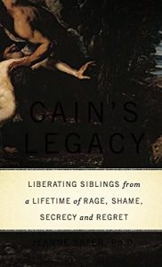 Descargar Cain’s Legacy: Liberating Siblings from a Lifetime of Rage, Shame, Secrecy, and Regret pdf, epub, ebook