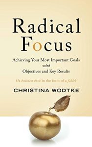 Descargar Radical Focus: Achieving Your Most Important Goals with Objectives and Key Results (English Edition) pdf, epub, ebook