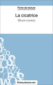 Descargar La cicatrice de Bruce Lowery (Fiche de lecture): Analyse complète de l’oeuvre (French Edition) pdf, epub, ebook