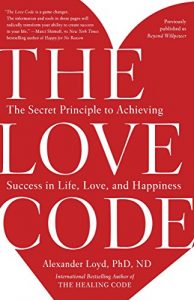 Descargar The Love Code: The Secret Principle to Achieving Success in Life, Love, and Happiness pdf, epub, ebook