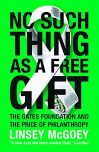 Descargar No Such Thing as a Free Gift: The Gates Foundation and the Price of Philanthropy pdf, epub, ebook
