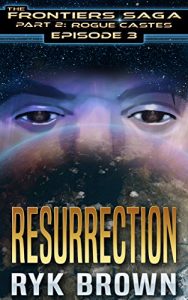 Descargar Ep.#3 – “Resurrection” (The Frontiers Saga – Part 2: Rogue Castes) (English Edition) pdf, epub, ebook