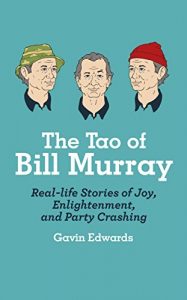 Descargar The Tao of Bill Murray: Real-Life Stories of Joy, Enlightenment, and Party Crashing pdf, epub, ebook
