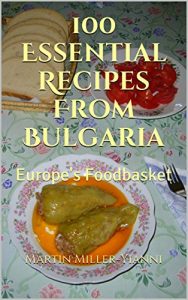 Descargar 100 Essential Recipes From Bulgaria: Europe’s Foodbasket (English Edition) pdf, epub, ebook
