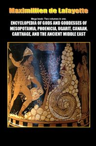 Descargar Mega Book. Encyclopedia of Gods and Goddesses of Mesopotamia Phoenicia, Ugarit, Canaan, Carthage, and the Ancient Middle East. Two volumes in one: “A-Z” (English Edition) pdf, epub, ebook