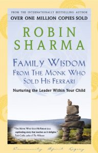 Descargar Family Wisdom From The Monk Who Sold His Ferrari: Nurturing The Leader Within Your Child pdf, epub, ebook
