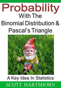 Descargar Probability With The Binomial Distribution And Pascal’s Triangle: A Key Idea In Statistics (English Edition) pdf, epub, ebook