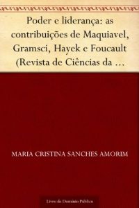 Descargar Poder e liderança: as contribuições de Maquiavel Gramsci Hayek e Foucault (Revista de Ciências da Administração. V.12 n.26 janeiro-abril de 2010) (Portuguese Edition) pdf, epub, ebook