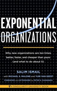 Descargar Exponential Organizations: Why new organizations are ten times better, faster, and cheaper than yours (and what to do about it) (English Edition) pdf, epub, ebook