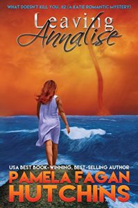 Descargar Leaving Annalise (What Doesn’t Kill You, #2): A Katie Romantic Mystery (What Doesn’t Kill You) (English Edition) pdf, epub, ebook