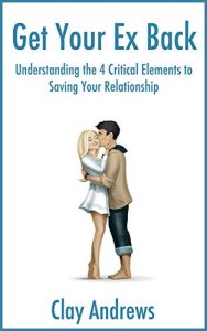 Descargar Get Your Ex Back: The 4 Things Your Ex Needs You to Do to Get Back Together (English Edition) pdf, epub, ebook