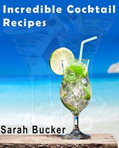 Descargar Incredible Cocktail Recipes: Ultimate Bar Book & Comprehensive Guide to Classic Cocktails and Modern Mixology – Drink Bartending Recipes for New Contemporary & Craft Drinks (English Edition) pdf, epub, ebook