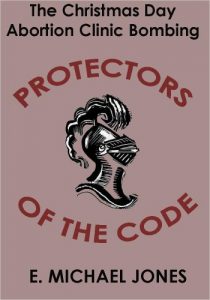 Descargar Protectors of the Code: The Christmas Day Abortion Clinic Bombing (English Edition) pdf, epub, ebook