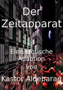 Descargar Der Zeitapparat: Eine erotische Adaption pdf, epub, ebook