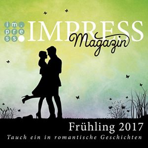 Descargar Impress Magazin Frühling 2017 (Februar-April): Tauch ein in romantische Geschichten (Impress Magazine) (German Edition) pdf, epub, ebook