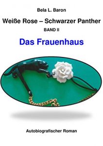 Descargar Weiße Rose – Schwarzer Panther: Das Frauenhaus (German Edition) pdf, epub, ebook