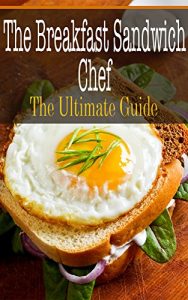 Descargar The Breakfast Sandwich Chef: The Ultimate Guide (English Edition) pdf, epub, ebook