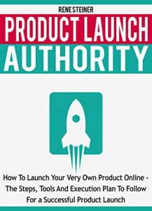Descargar Product Launch Authority: How to Launch Your Very Own Product Online, The Steps, Tools And Execution Plan To Follow For a Successful Product Launch (English Edition) pdf, epub, ebook