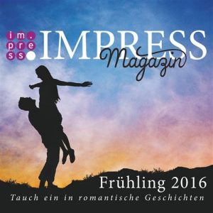 Descargar Impress Magazin Frühling 2016 (April-Juni): Tauch ein in romantische Geschichten (Impress Magazine 3) (German Edition) pdf, epub, ebook