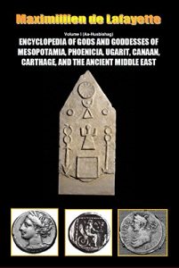 Descargar Encyclopedia of Gods and Goddesses of Mesopotamia Phoenicia, Ugarit, Canaan, Carthage, and the Ancient Middle East. Volume I: “A-H” (Aa-Husbishag) (Pantheons … the ancient world Book 1) (English Edition) pdf, epub, ebook