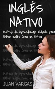 Descargar Inglés Nativo: Método de Aprendizaje Rápido para Hablar Inglés Como un Nativo (English Edition) pdf, epub, ebook