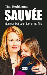 Descargar Sauvée, mon combat pour libérer ma fille (Témoignage, document) (French Edition) pdf, epub, ebook