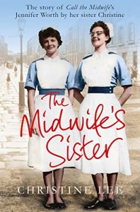 Descargar The Midwife’s Sister: The Story of Call The Midwife’s Jennifer Worth by her sister Christine (English Edition) pdf, epub, ebook